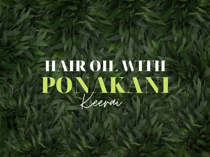 hair oil with ponakani keerai